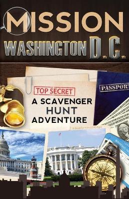 Mission Washington, D.C.: A Scavenger Hunt Adventure: (Travel Book For Kids) - Catherine Aragon