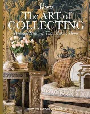 The Art of Collecting: Personal Treasures That Make a Home - Melissa Lester