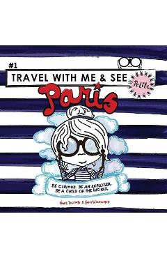 Coperta cărții 'Travel with Me and See Petite, Paris - Nancy Delevoye'