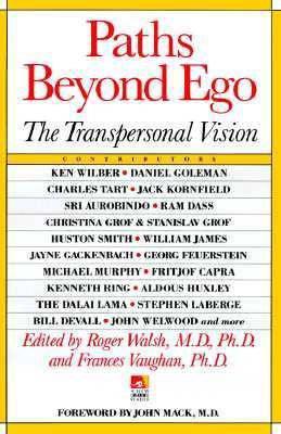 Paths Beyond Ego: The Transpersonal Vision - Roger Walsh