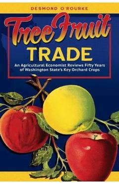 Coperta cărții 'Tree Fruit Trade: An Agricultural Economist Reviews Fifty Years of Washington State's Key Orchard Crops - O'rourke'
