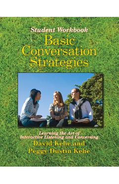 Coperta cărții 'Basic Conversation Strategies: Learning the Art of Interactive Listening and Conversing - David Kehe'