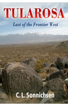 Tularosa: Last of the Frontier West - C. L. Sonnichsen