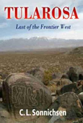 Tularosa: Last of the Frontier West - C. L. Sonnichsen