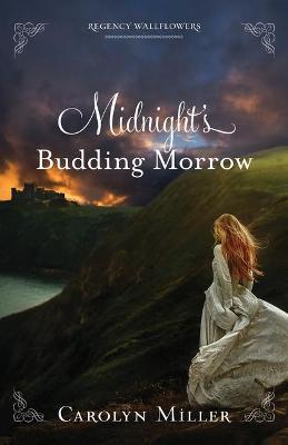 Midnight's Budding Morrow - Carolyn Miller
