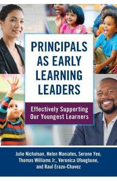 Poza produsului Principals as Early Learning Leaders: Effectively Supporting Our Youngest Learners - Julie Nicholson