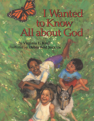I Wanted to Know All about God - Virginia Kroll
