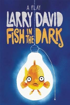 Fish in the Dark: A Play - Larry David