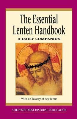 The Essential Lenten Handbook: A Daily Companion - Redemptorist Pastoral Publication