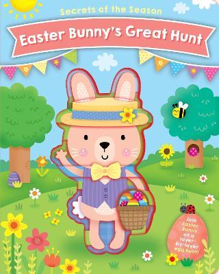 Easter Bunny's Great Hunt: Join Easter Bunny on a Layer-By-Layer Egg Hunt! - Jennie Bradley
