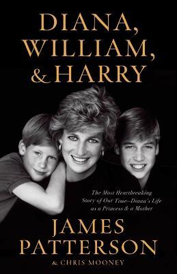 Diana, William & Harry - James Patterson