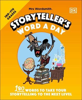 Mrs Wordsmith Storyteller's Word a Day, Grades 3-5: 180 Words to Take Your Storytelling to the Next Level - Mrs Wordsmith