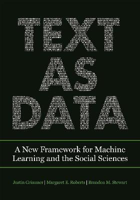 Text as Data: A New Framework for Machine Learning and the Social Sciences - Justin Grimmer