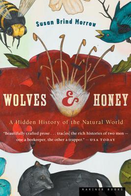 Wolves and Honey: A Hidden History of the Natural World - Susan Brind Morrow