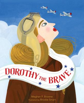 Dorothy the Brave - Meghan P. Browne