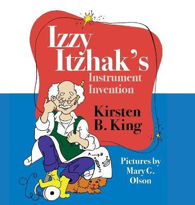 Izzy Itzhak's Instrument Invention - Kirsten B. King