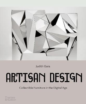 Artisan Design: Collectible Furniture in the Digital Age - Judith Gura