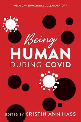 Being Human During Covid - Kristin Hass