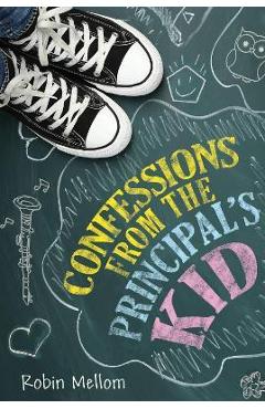 Coperta cărții 'Confessions from the Principal's Kid - Robin Mellom'