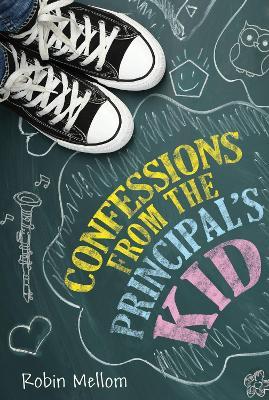 Confessions from the Principal's Kid - Robin Mellom