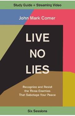 Poza produsului Live No Lies Study Guide Plus Streaming Video: Recognize and Resist the Three Enemies That Sabotage Your Peace - John Mark Comer