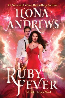 Ruby Fever: A Hidden Legacy Novel - Ilona Andrews