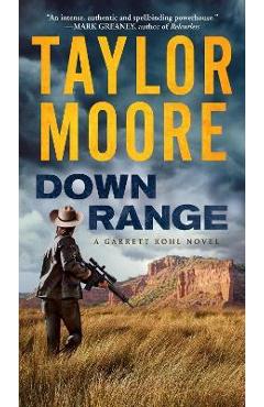 Coperta cărții 'Down Range: A Garrett Kohl Novel - Taylor Moore'