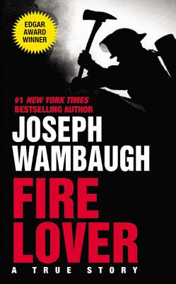 Fire Lover - Joseph Wambaugh