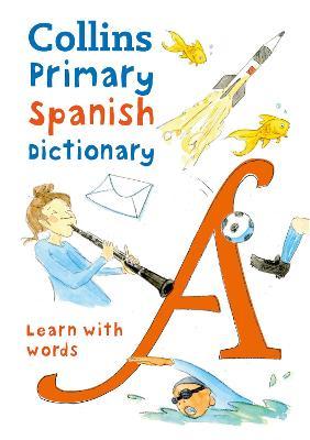 Collins Primary Spanish Dictionary: Get Started, for Ages 7-11 - Collins Dictionaries