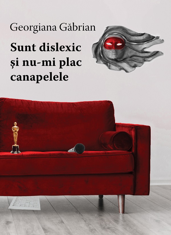 Sunt dislexic si nu-mi plac canapelele - Georgiana Gabrian