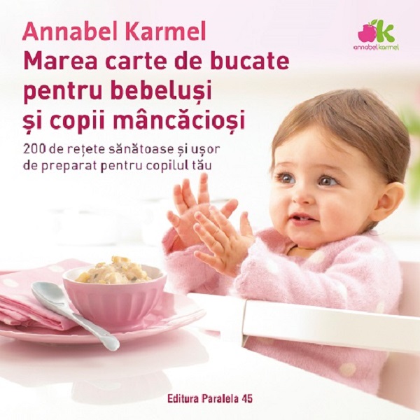 Marea carte de bucate pentru bebelusi si copii mancaciosi - Annabel Karmel