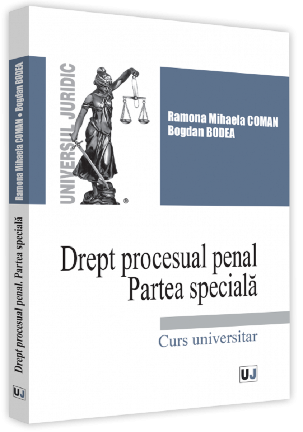 Drept procesual penal. Partea speciala - Ramona Mihaela Coman, Bogdan Bodea