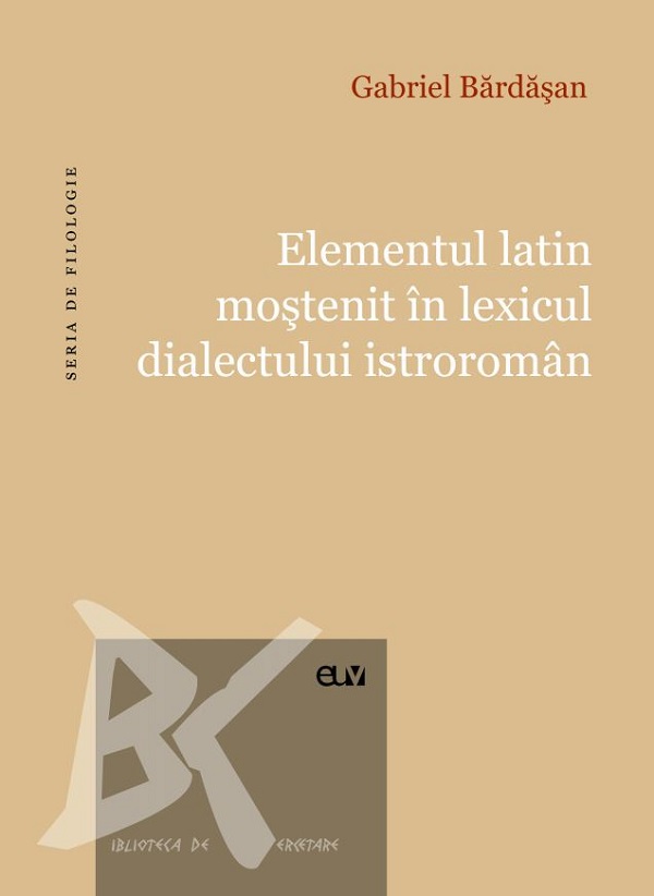 Elementul latin mostenit in lexicul dialectului istroroman - Gabriel Bardasan