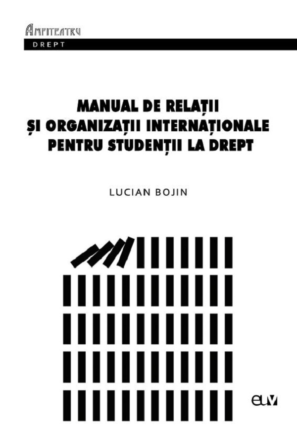 Manual de Relatii si organizatii internationale pentru studentii la drept - Lucian Bojin