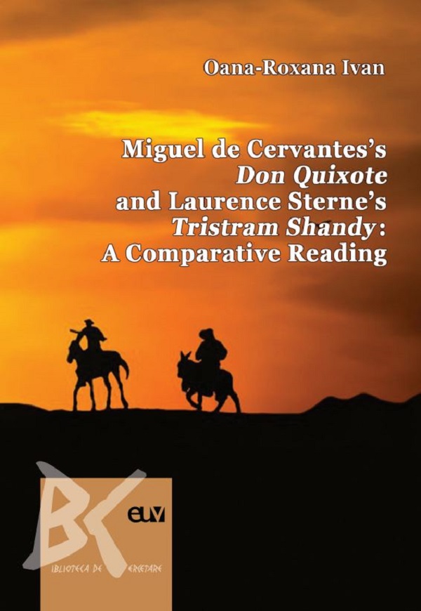 Miguel de Cervantes's Don Quixote and Laurence Sterne's Tristram Shandy. A Comparative Reading - Oana-Roxana Ivan