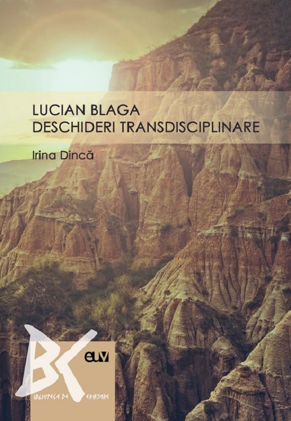 Lucian Blaga: deschideri transdisciplinare - Irina Dinca