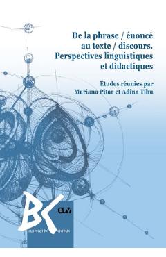 Poza produsului De la phrase / enonce au texte / discours. Perspectives linguistiques et didactiques - Mariana Pitar, Adina Tihu