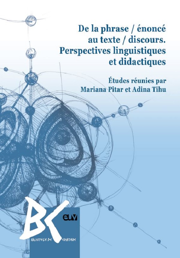 De la phrase / enonce au texte / discours. Perspectives linguistiques et didactiques - Mariana Pitar, Adina Tihu