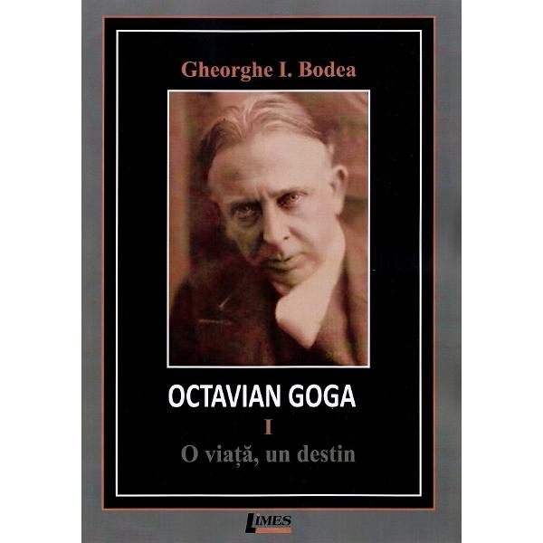 Pachet. Octavian Goga. O viata, un destin Vol.1+2+3 - Gheorghe I. Bodea
