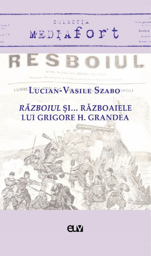 Coperta cărții 'Razboiul si... razboaiele lui Grigore H. Grandea - Lucian-Vasile Szabo'