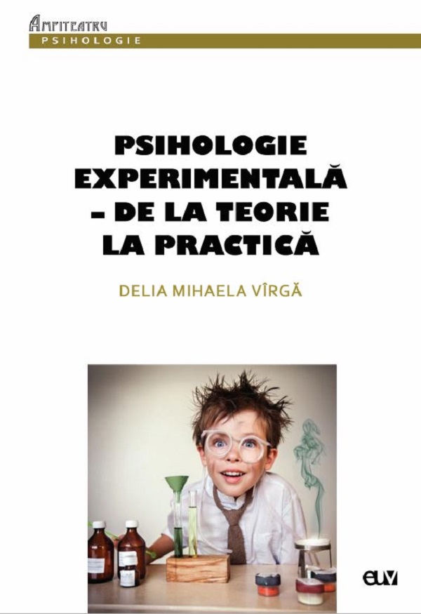 Psihologie experimentala: de la teorie la practica - Delia Mihaela Virga