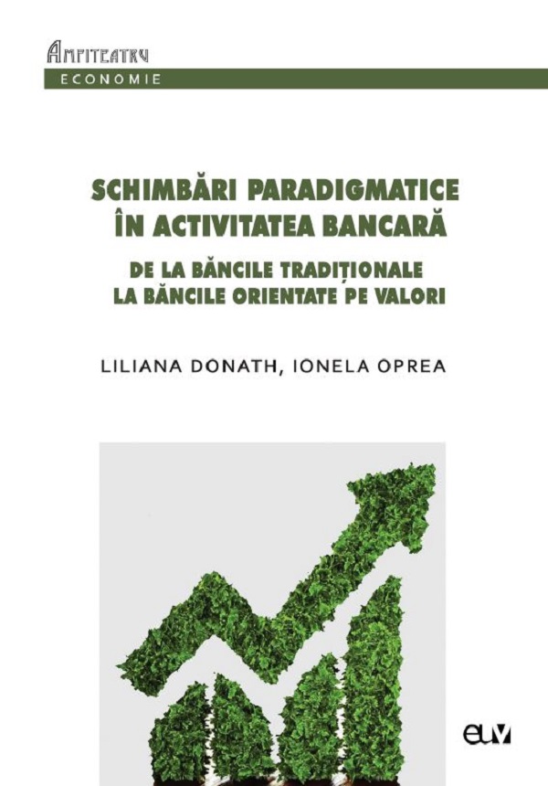Schimbari paradigmatice in activitatea bancara - Liliana Donath, Ionela Oprea
