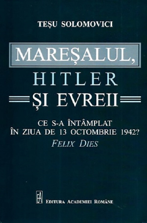 Maresalul, Hitler si evreii - Tesu Solomovici