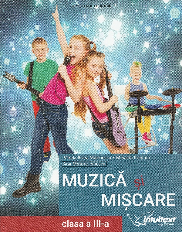 Muzica si miscare - Clasa 3 - Manual - Mirela Rizea Marinescu, Mihaela Predoiu, Ana Motora-Ionescu