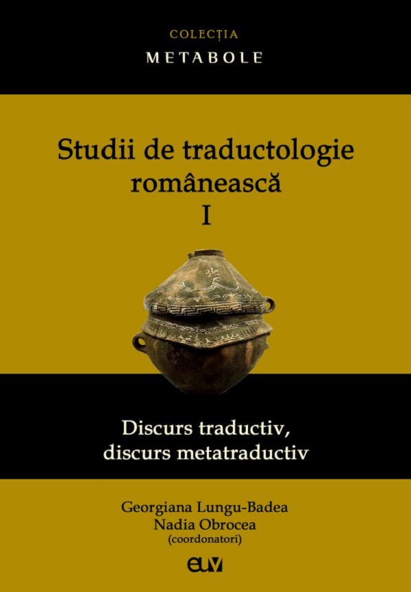 Studii de traductologie romaneasca Vol.1 - Georgiana Lungu-Badea, Nadia Obrocea