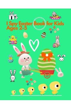 Coperta cărții 'I spy Easter Book for Kids Ages 2-5: Activity and Guessing Book for Toddlers and Preschoolers. Find Bunnies, Easter'