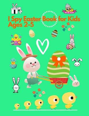 I spy Easter Book for Kids Ages 2-5: Activity and Guessing Book for Toddlers and Preschoolers. Find Bunnies, Easter Eggs, Chicks and Many More - Colorful Life