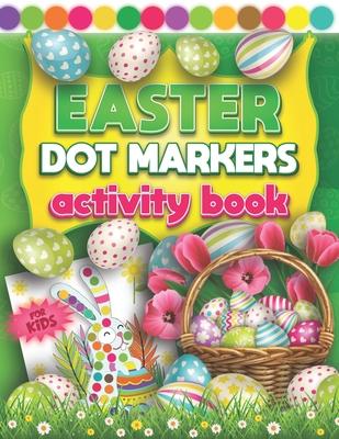 Easter Dot Markers Activity Book For Kids: Fun Do a Dot Art Coloring Book For Kids & Toddlers 2+ Yrs - Easy Guided Colorful Rabbits & Eggs with Big Cr - L'brightside Easter Drawings