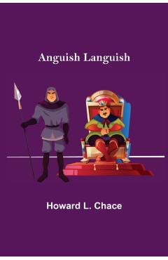 Anguish Languish - Howard L. Chace