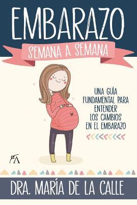 El Embarazo Semana a Semana - Maria De La Calle Fernandez Miranda